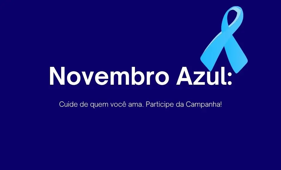 Cuide de quem você ama e participe do Novembro Azul.