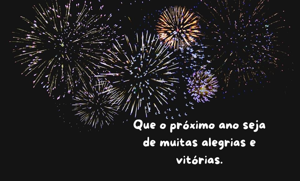 que o próximo ano seja de muitas alegrias e vitórias. 